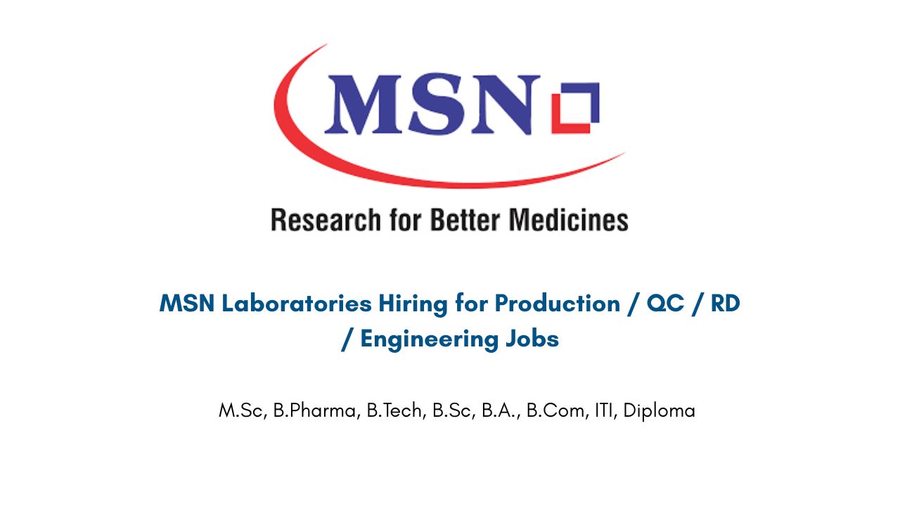 MSN Laboratories Hiring for Production / QC / RD / Engineering Jobs