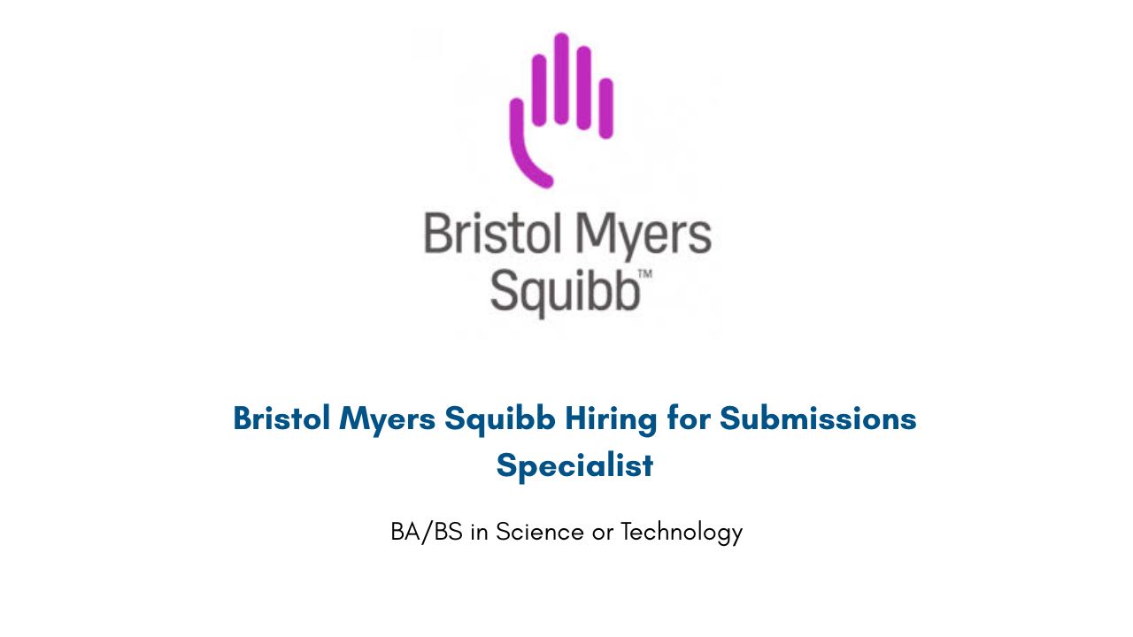 Bristol Myers Squibb Hiring for Submissions Specialist