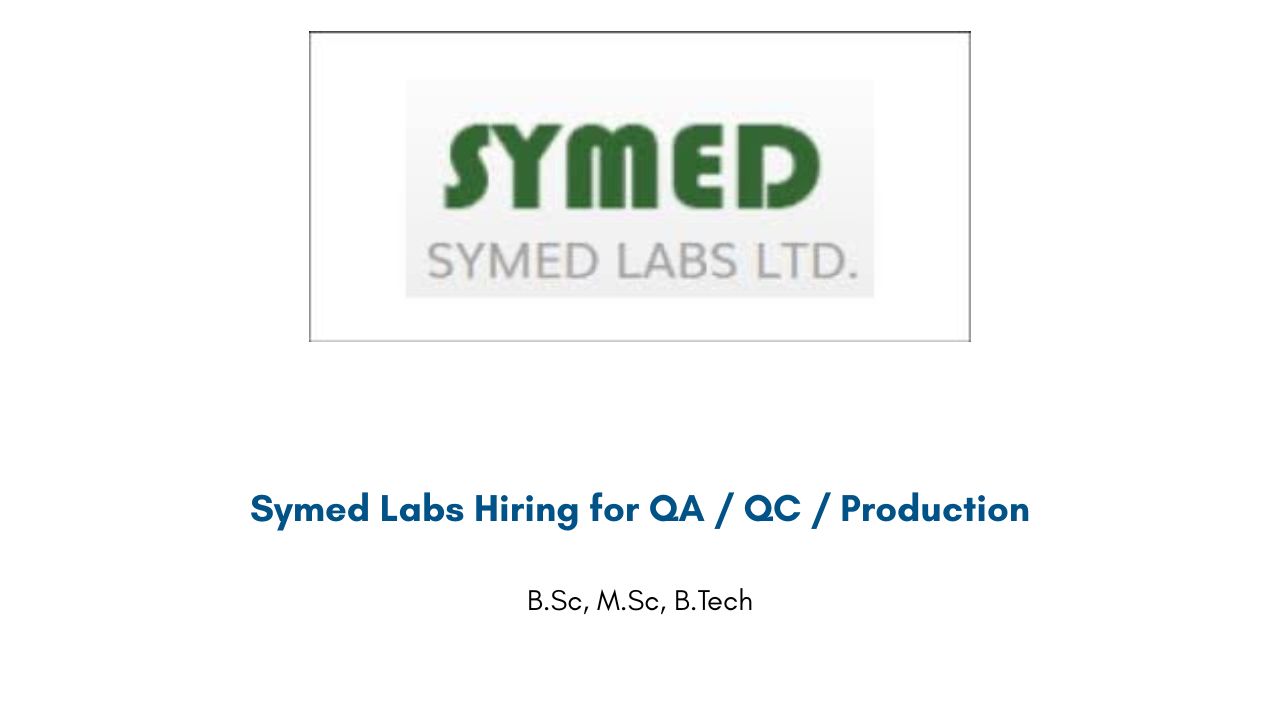 Symed Labs Hiring for QA / QC / Production