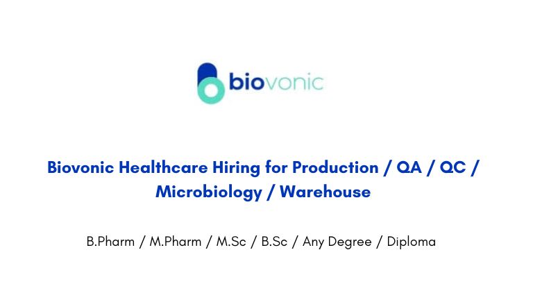 Biovonic Healthcare Hiring for Production / QA / QC / Microbiology / Warehouse