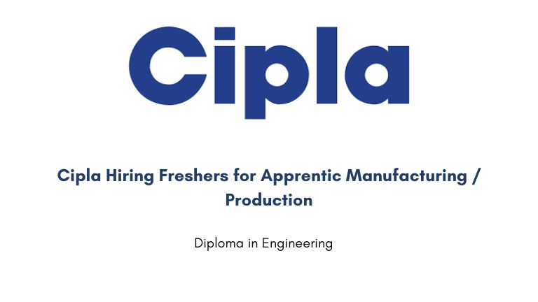 Cipla Hiring Freshers for Apprentic Manufacturing / Production