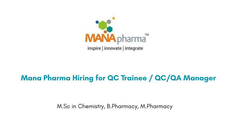 Mana Pharma Hiring for QC Trainee / QC/QA Manager