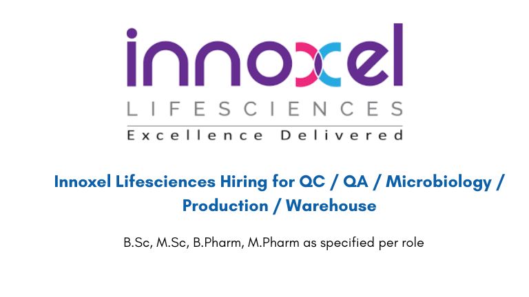 Innoxel Lifesciences Hiring for QC / QA / Microbiology / Production / Warehouse
