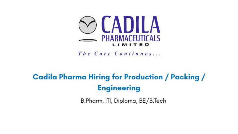 Cadila Pharma Hiring for Production / Packing / Engineering