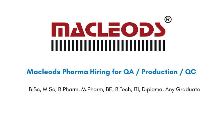 Macleods Pharma Hiring for QA / Production / QC