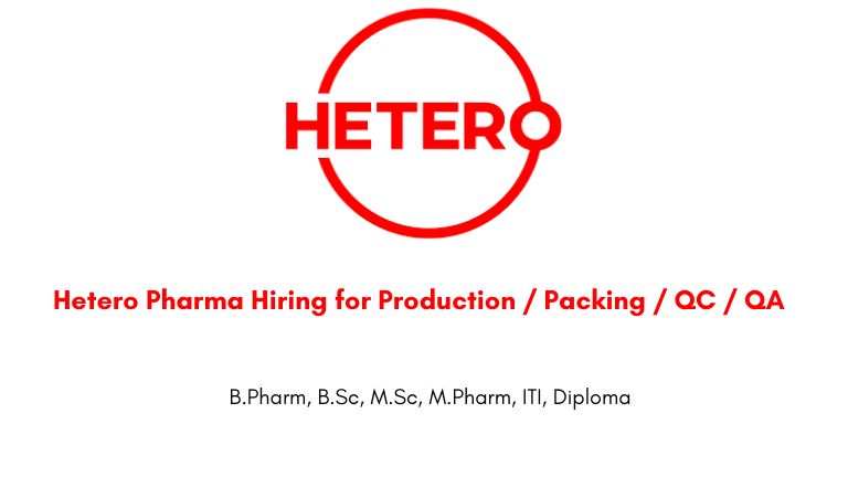 Hetero Pharma Hiring for Production / Packing / QC / QA