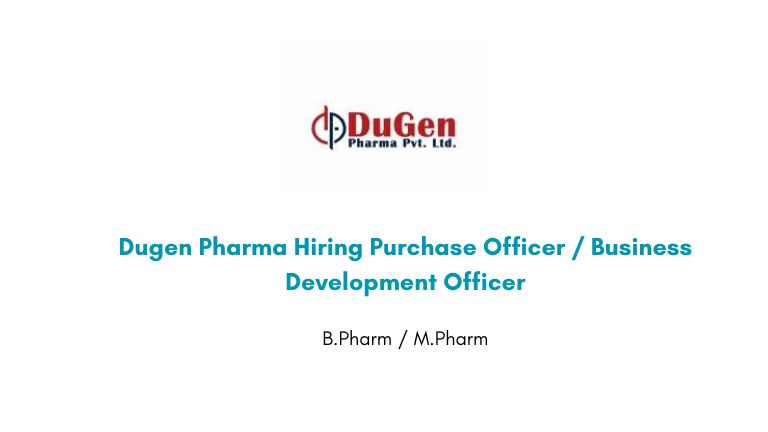 Dugen Pharma Hiring Purchase Officer / Business Development Officer