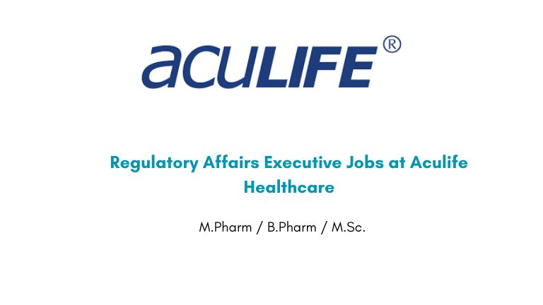 Regulatory Affairs Executive Jobs at Aculife Healthcare