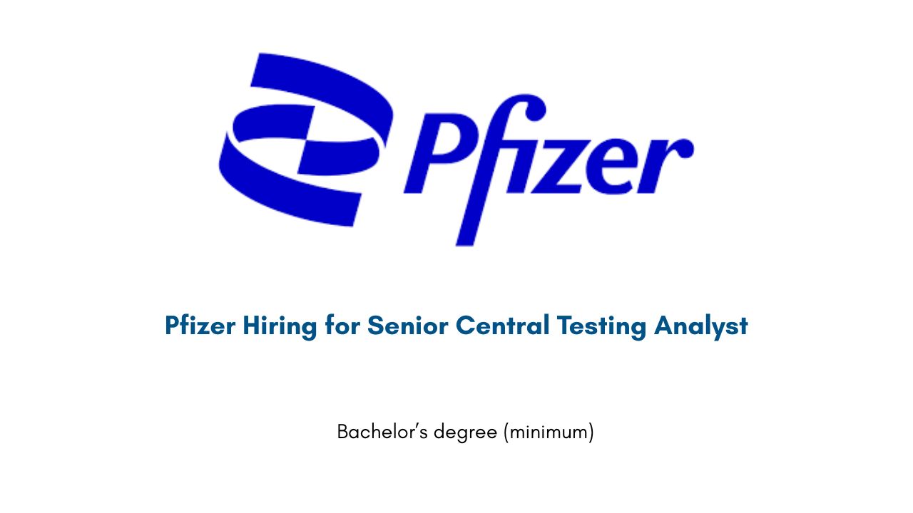 Pfizer Hiring for Senior Central Testing Analyst