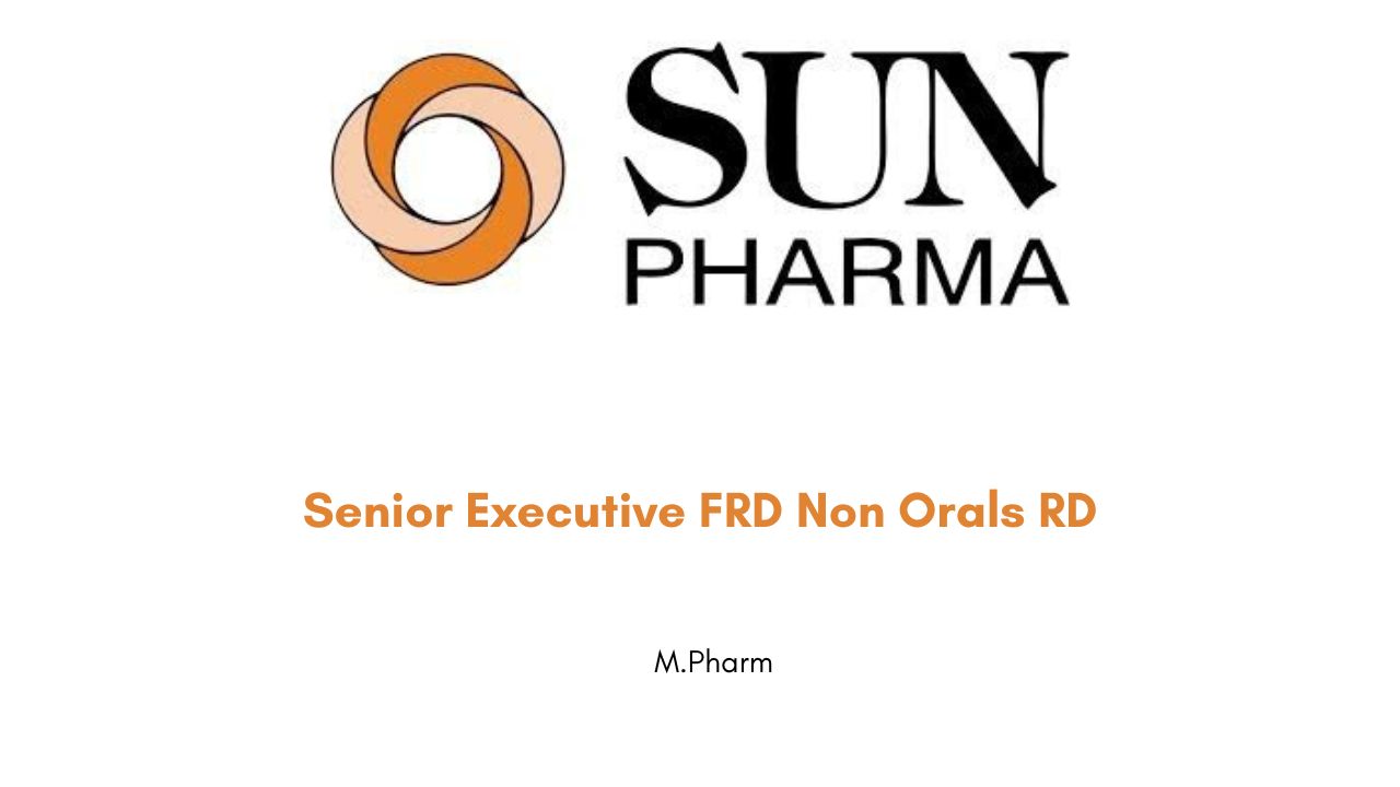 Sun Pharma Hiring for Senior Executive FRD Non Orals RD