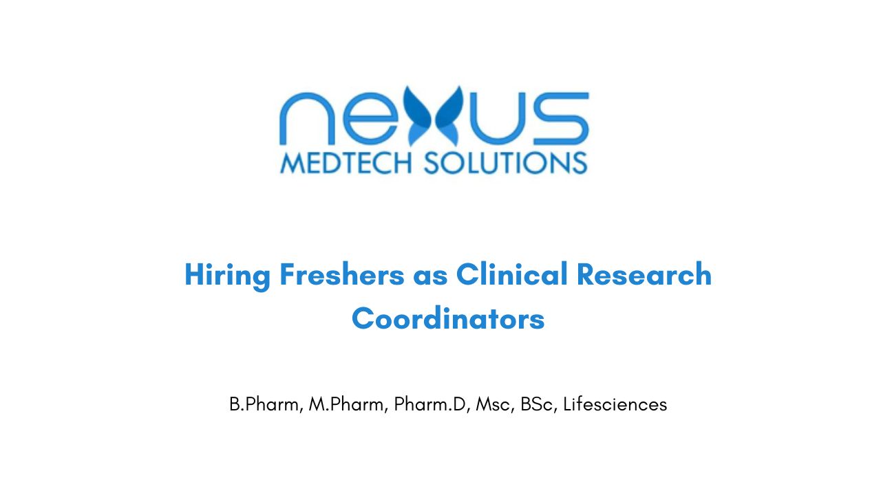 Nexus MedTech Hiring Freshers as Clinical Research Coordinators