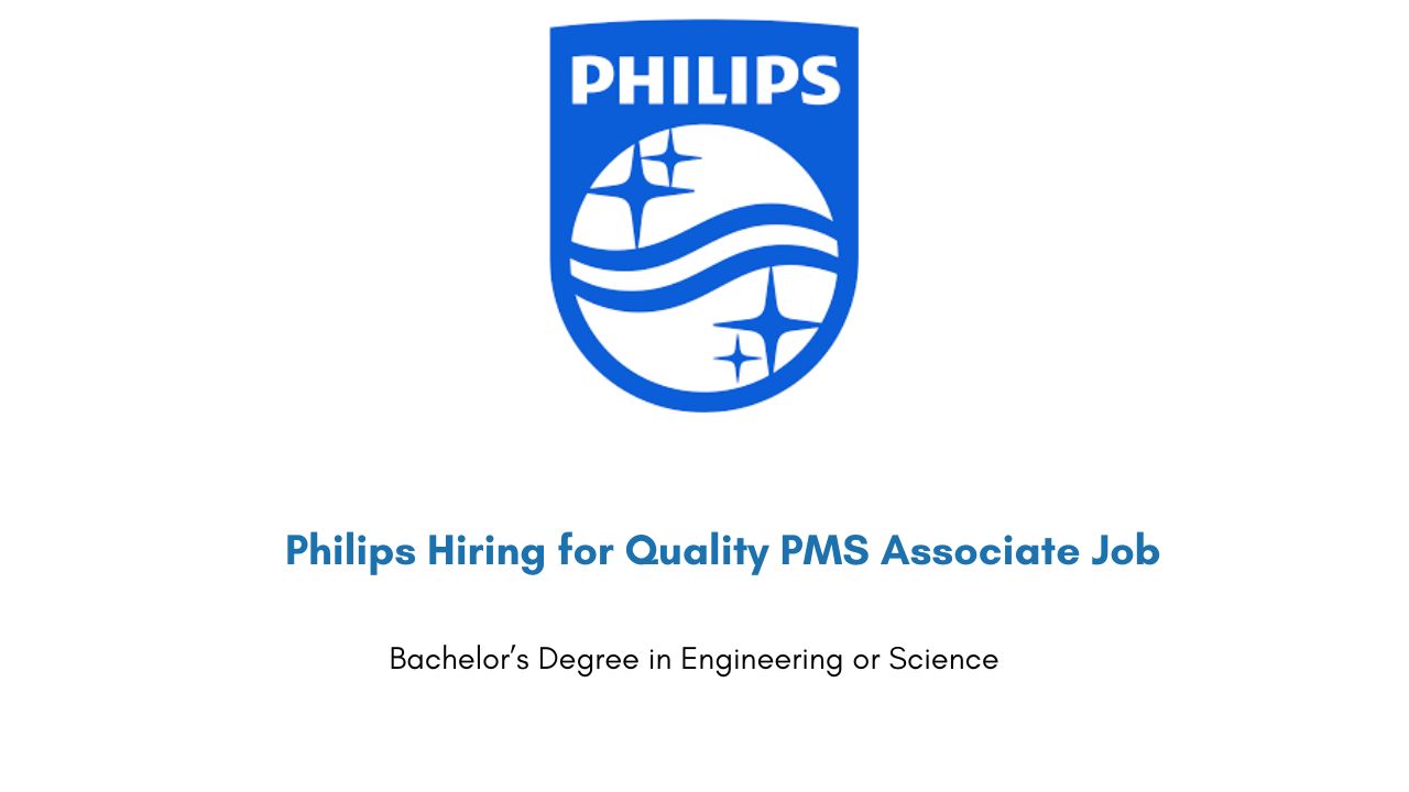 Philips Hiring for Quality PMS Associate Job