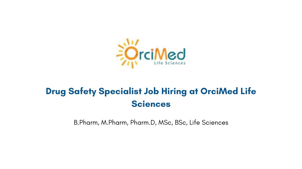 Drug Safety Specialist Job Hiring at OrciMed Life Sciences