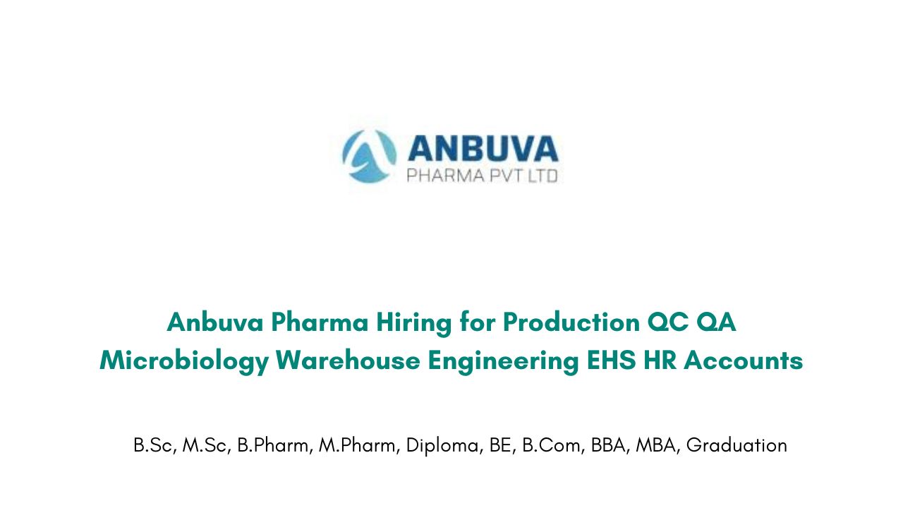 Anbuva Pharma Hiring for Production QC QA Microbiology Warehouse Engineering EHS HR Accounts