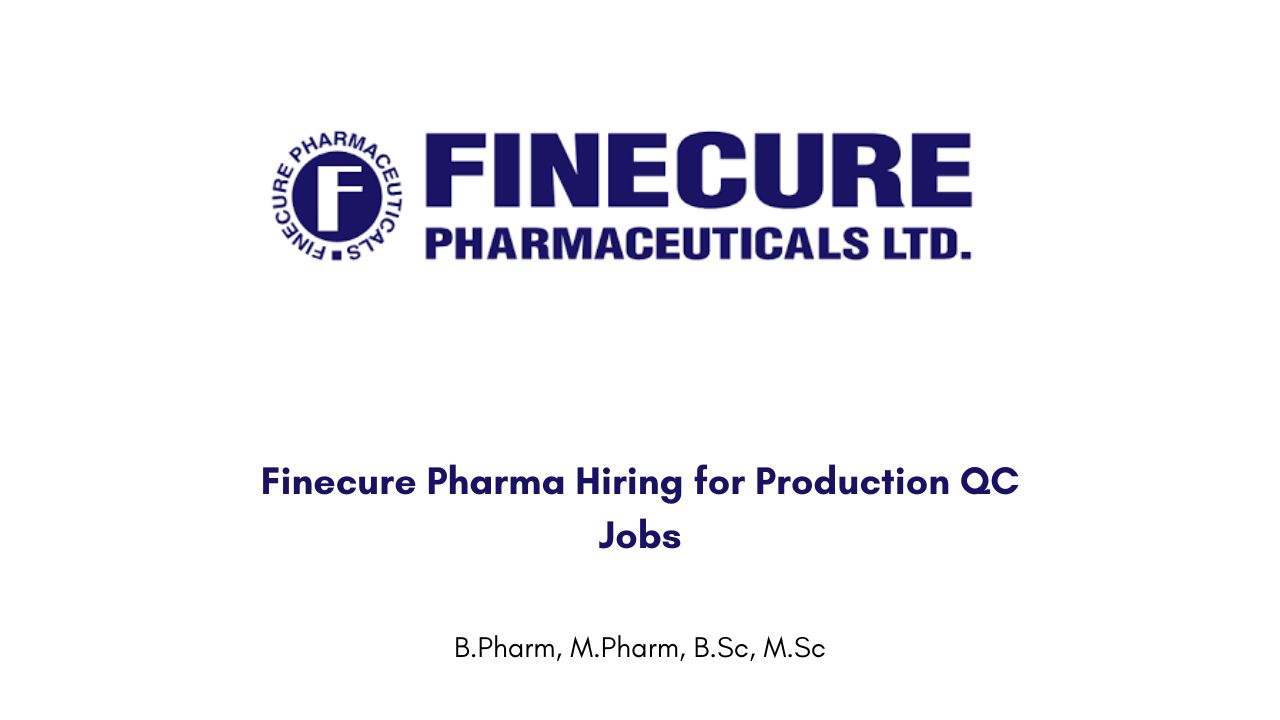 Finecure Pharma Hiring for Production QC Jobs