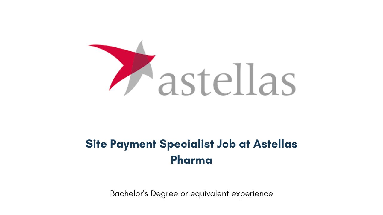 Site Payment Specialist Job at Astellas Pharma