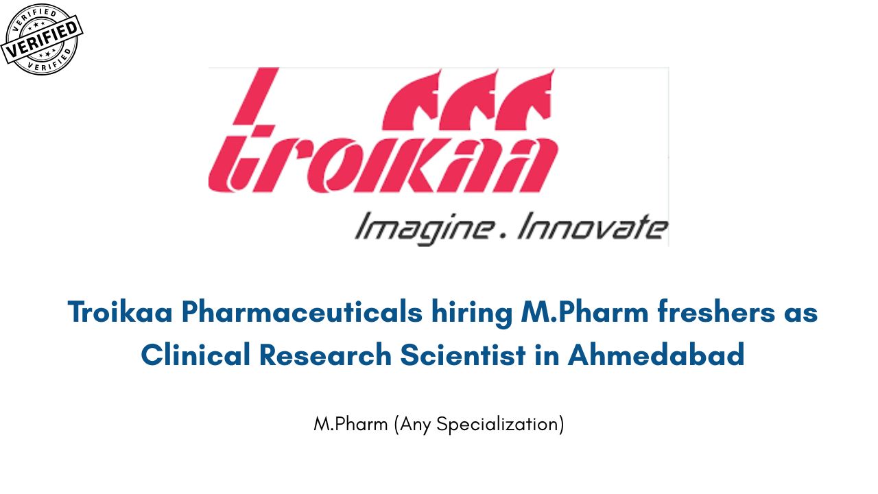 Troikaa Pharmaceuticals hiring M.Pharm freshers as Clinical Research Scientist in Ahmedabad