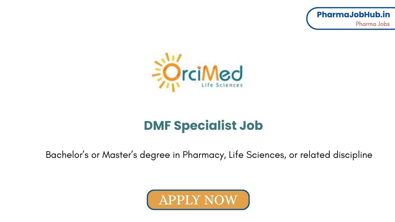 DMF Specialist Job at OrciMed Lifesciences