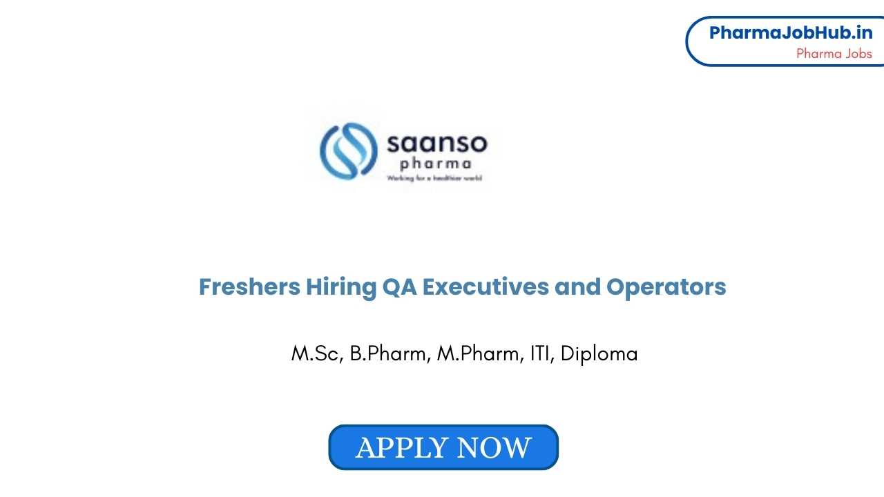 Saanso Pharma Hiring QA Executives and Operators