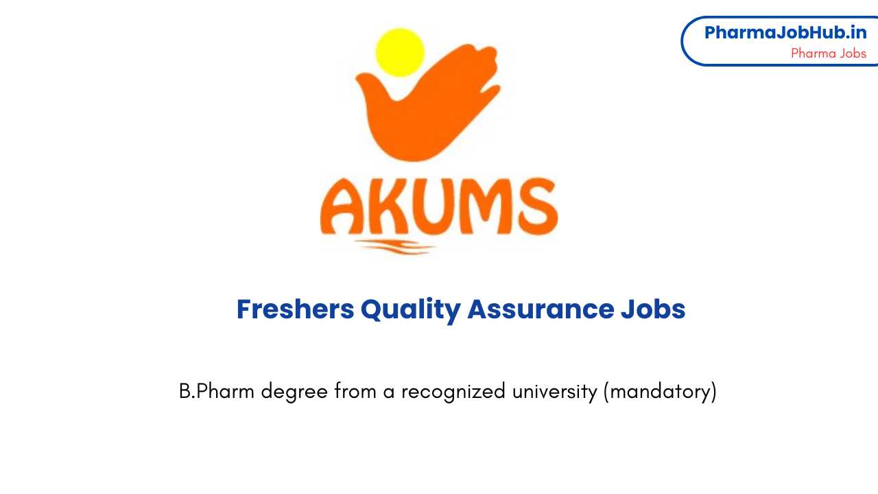 Freshers Quality Assurance Jobs at Akums Group