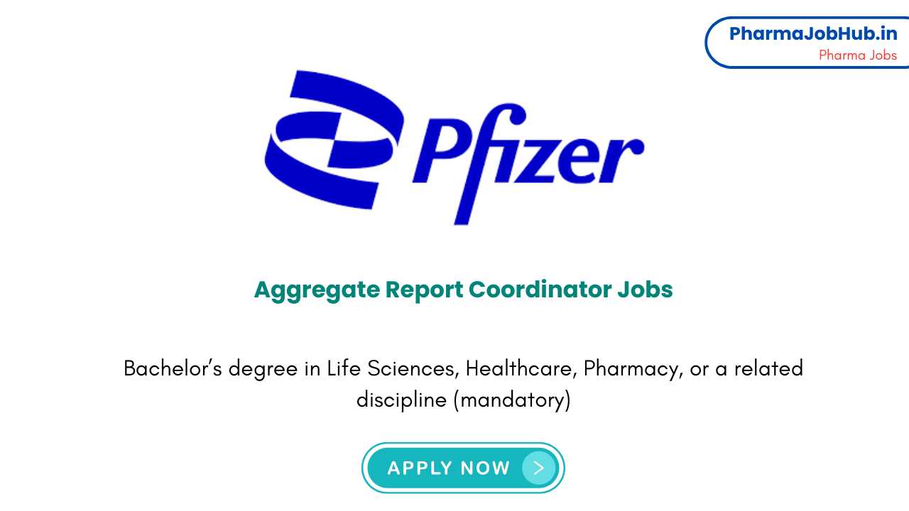 Aggregate Report Coordinator Jobs at Pfizer