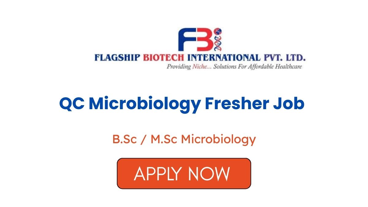 QC Microbiology Fresher Job at Flagship