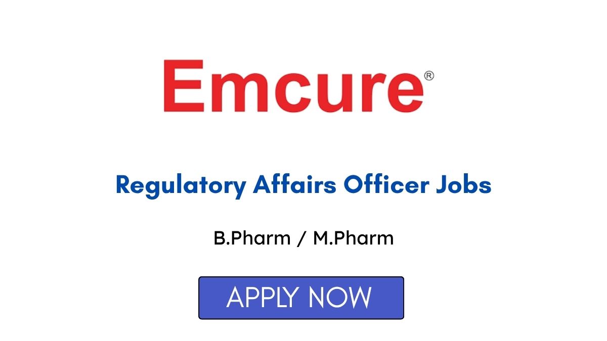 Regulatory Affairs Officer Jobs at Emcure Pharmaceuticals in Ahmedabad