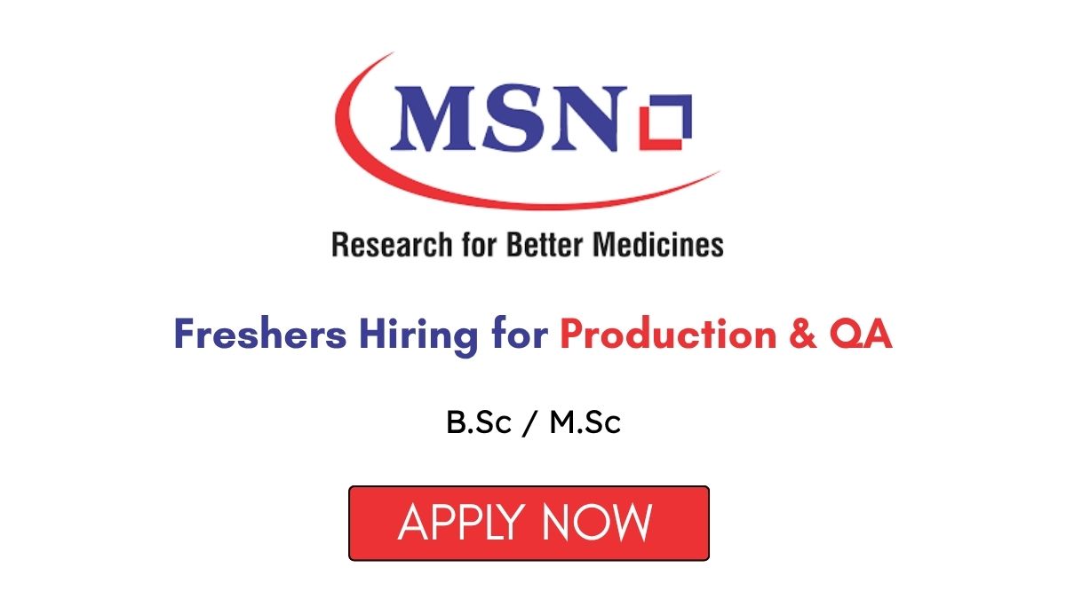 Freshers Hiring for Production & QA at MSN Laboratories