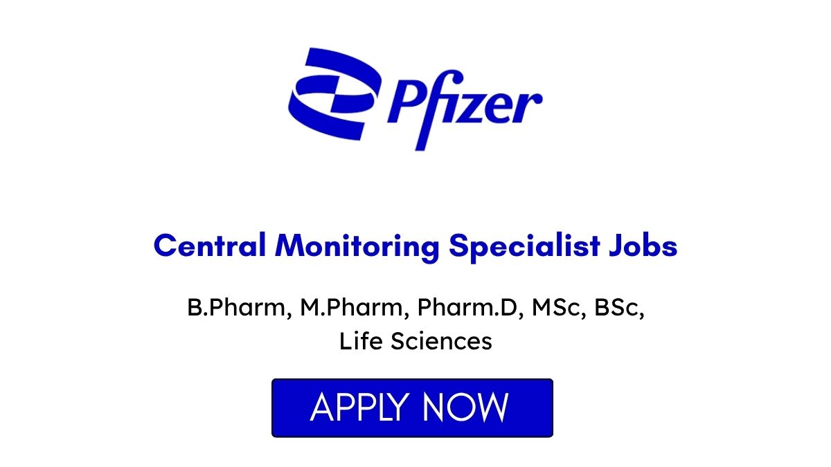 Central Monitoring Specialist Jobs at Pfizer Freshers