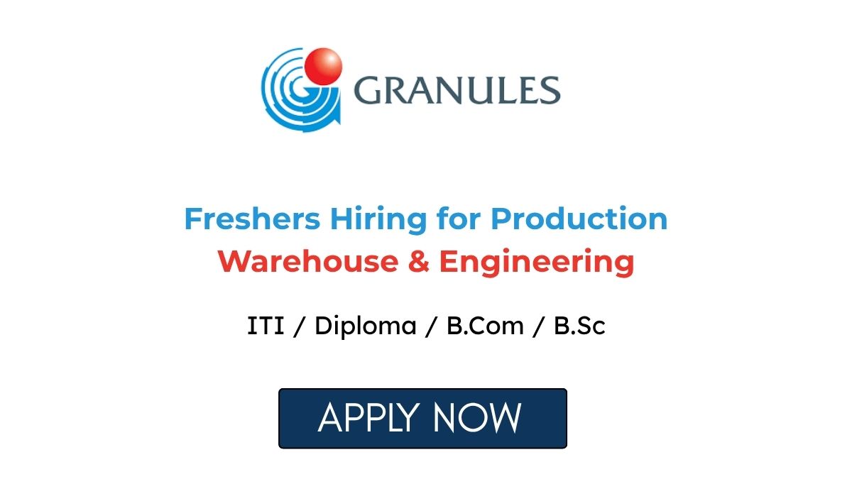 Freshers Hiring for Production Warehouse & Engineering at Granules India 2026