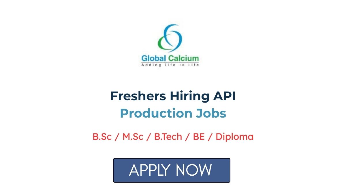 Freshers Hiring API Production Jobs at Global Calcium Apply Now