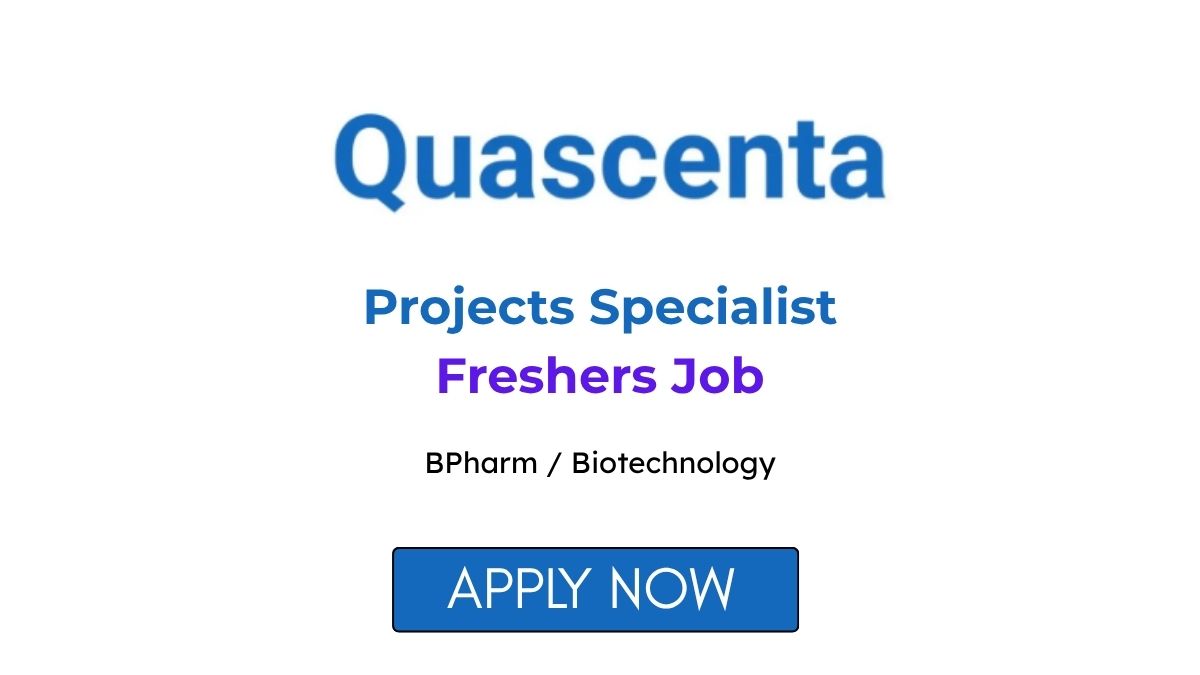 Projects Specialist Freshers Job at Quascenta Apply Now