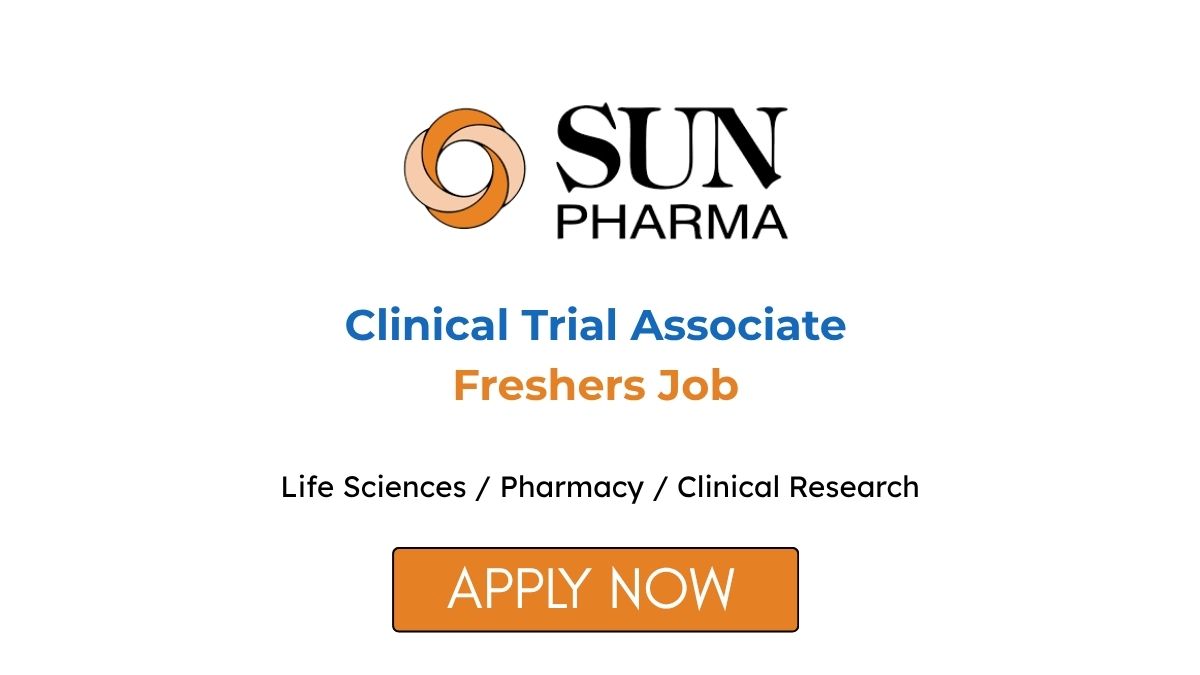 Clinical Trial Associate Freshers Job at Sun Pharma