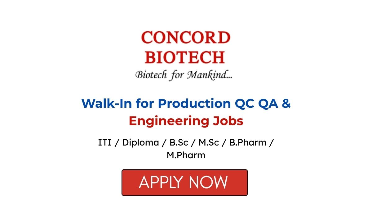 Concord Biotech Walk-In Interview 2026 Production QC QA & Engineering Jobs