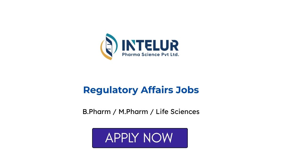 Regulatory Affairs Jobs Bengaluru at Intelur Pharma