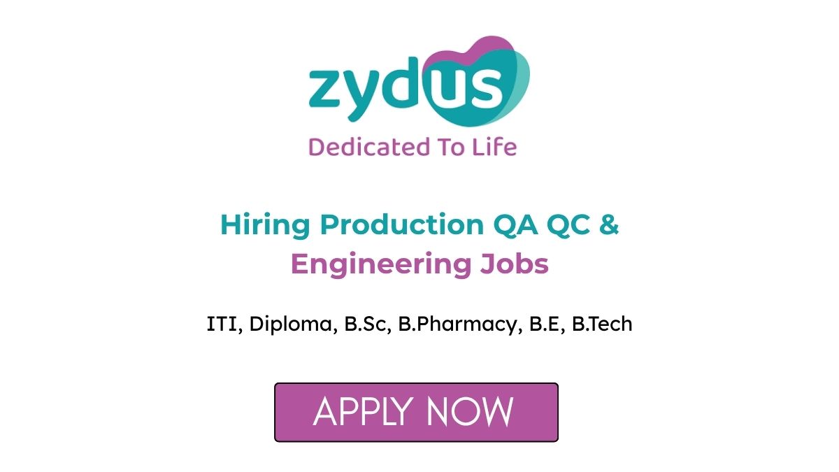 Zydus Lifesciences Hiring Production QA QC & Engineering Jobs