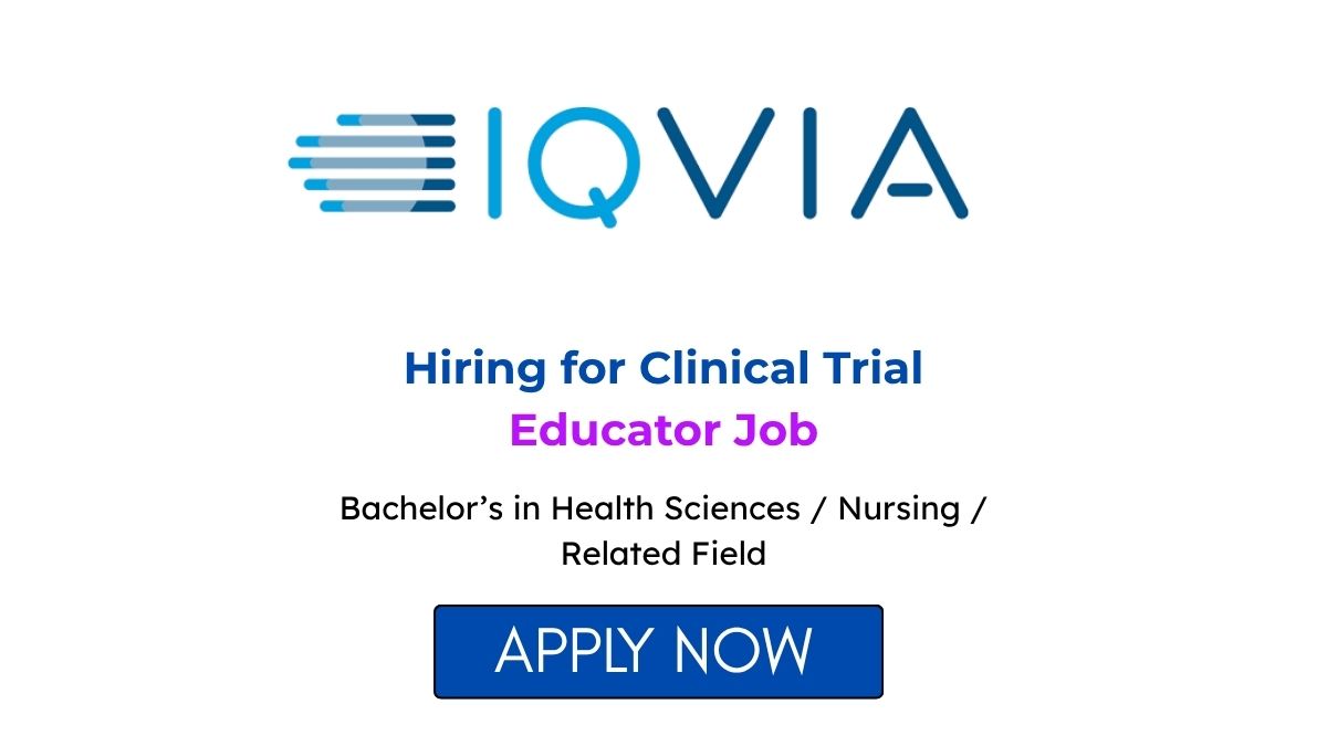 IQVIA Hiring for Clinical Trial Educator Job