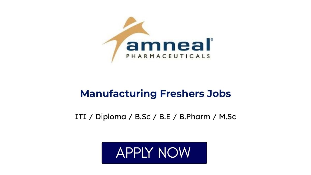 Manufacturing Freshers Jobs at Amneal Pharma Ahmedabad Gujarat