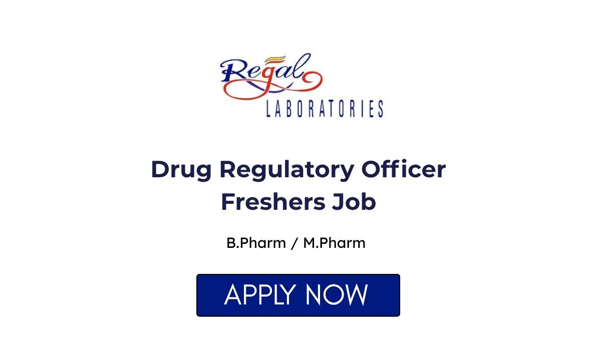 Drug Regulatory Officer Freshers Job at Regal Laboratories