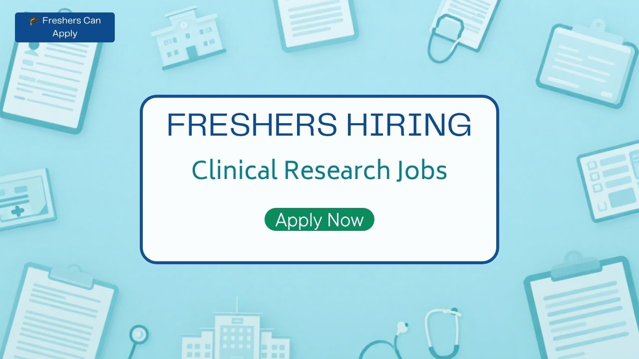 Clinical Research Jobs Fresher Hiring