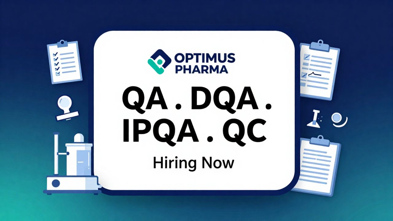 Optimus Pharma Hiring for QA DQA IPQA and QC Jobs
