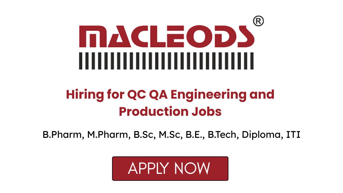 Macleods Pharma Hiring for QC QA Engineering and Production Jobs