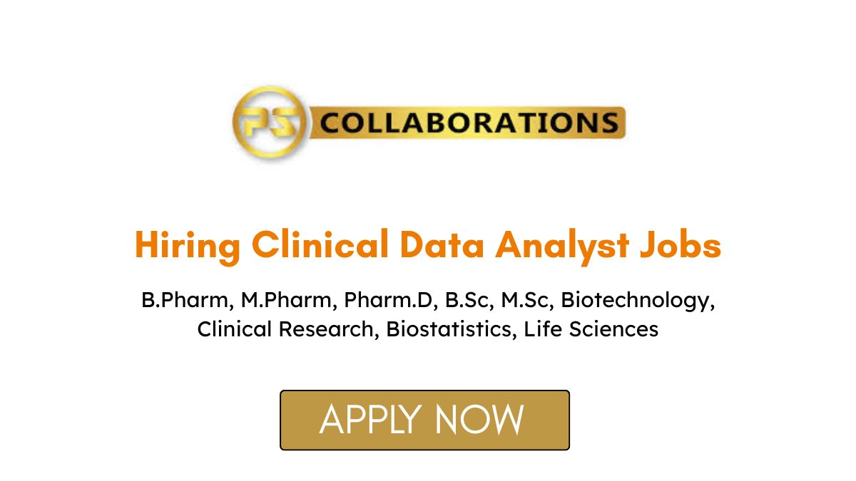 Hiring Clinical Data Analyst Jobs in Hyderabad at PS Collaborations