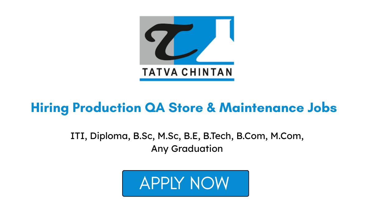 Tatva Chintan Pharma Hiring Production QA Store & Maintenance Jobs