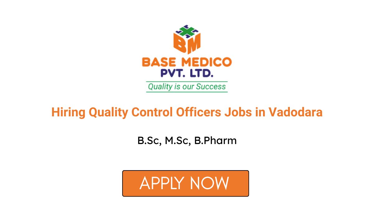 Base Medico Hiring Quality Control Officers Jobs in Vadodara