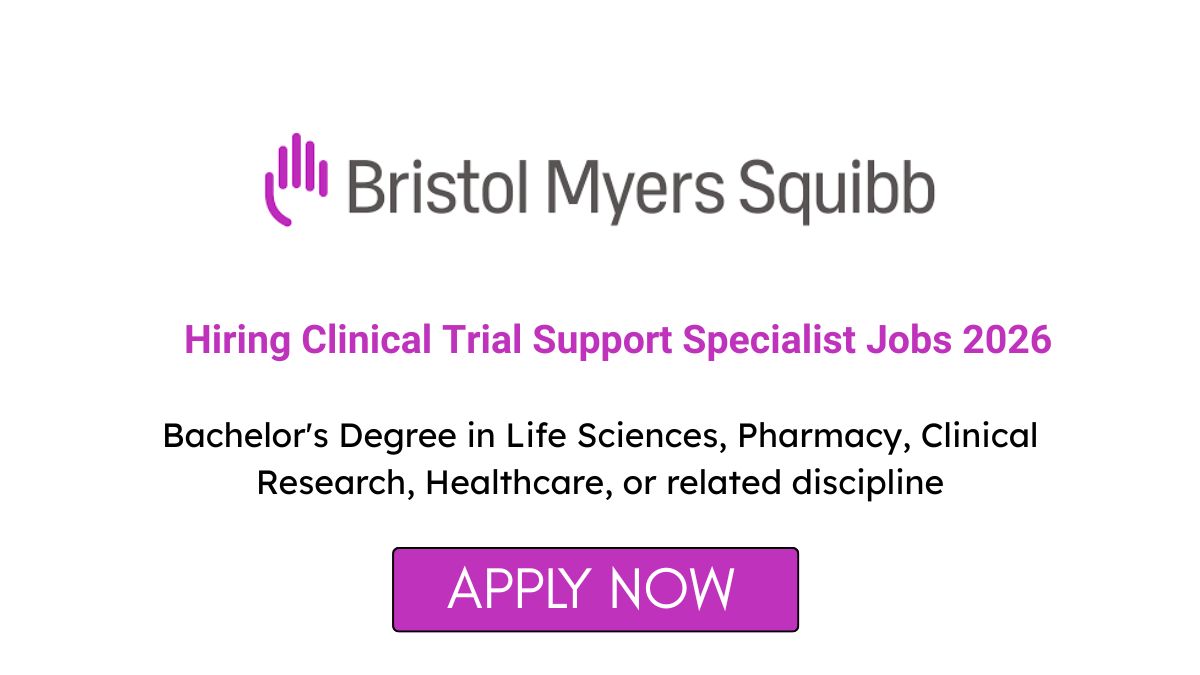Bristol Myers Squibb Hiring Clinical Trial Support Specialist Jobs 2026