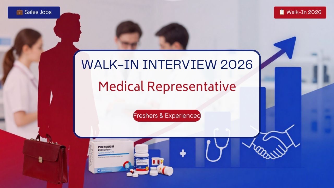 Walk In Interview 2026 for Medical Representative Freshers and Experienced