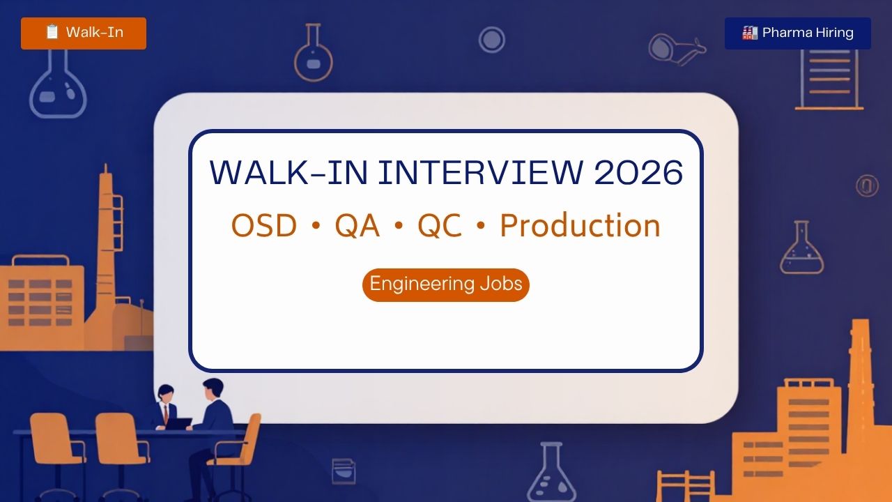 Walk-In Interview 2026 for OSD QA QC Production & Engineering | Pharma Jobs
